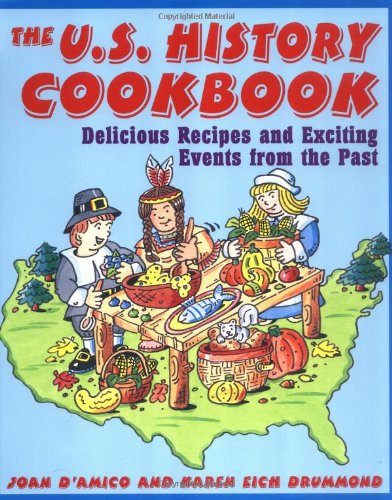 The U.S. History Cookbook: Delicious Recipes and Exciting Events from the Past