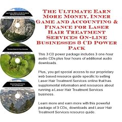The Ultimate Earn More Money, Inner Game and Accounting & Finance for Laser Hair Treatment Services On-line Businesses 3 CD Power Pack