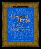 Imagining Anne : the island scrapbooks of L.M. Montgomery