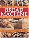 Click here to Compare Prices of Bread Machine: Getting the Best from Your Bread Machine