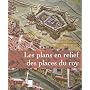 Les plans en relief des places du Roy