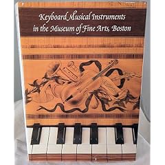 Keyboard Musical Instruments in the Museum of Fine Arts, Boston
