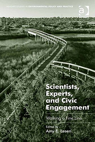 Scientists, Experts, and Civic Engagement: Walking a Fine Line (Ashgate Studies in Environmental Policy and Practice)