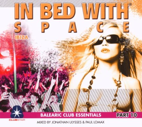 Bob Sinclar - In Bed With Space, Part 10: Balearic Club Essentials - Mixed By Jonathan Ulysses & Paul Lomax - Zortam Music