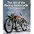 The Art of the Racing Motorcycle: 100 Years of Designing for Speed