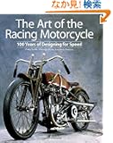 The Art of the Racing Motorcycle: 100 Years of Designing for Speed