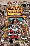 Santa's Village Gone Wild!: Tales Of Summer Fun, Hijinx & Debauchery As Told By The People Who Worked There. (Volume 1) revision