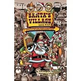 Santa's Village Gone Wild!: Tales Of Summer Fun, Hijinx & Debauchery As Told By The People Who Worked There.