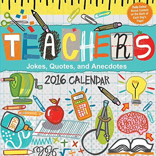 Teachers 2016 Day-to-Day Calendar: Jokes, Quotes, and Anecdotes