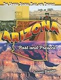 Arizona: Past and Present (The United States: Past and Present)-
