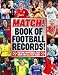 The Match Book of Football Records: From the Makers of Britain's Bestselling Football Magazine