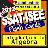SSAT-ISEE Study Guide 2012 Algebra Review--SSAT Math Flashcards--SSAT-ISEE Prep Workbook 3 of 3 (Exambusters SSAT Prep-Study Guide) ~ SSAT-ISEE ACE ACADEMICS