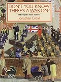 Don't you know there's a war on? : the people's voice 1939-45