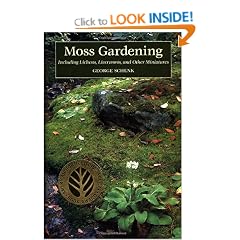 Moss Gardening: Including Lichens, Liverworts and Other Miniatures