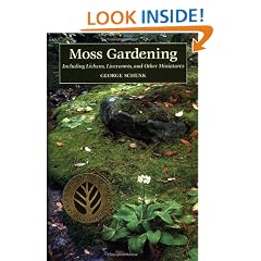 Moss Gardening: Including Lichens, Liverworts and Other Miniatures