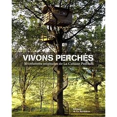 Vivons perch�s : 50 cr�ations originales de la Cabane Perch�e