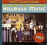 Dim Lights, Thick Smoke & Hillbilly Music: Country & Western Hit Parade 1957
