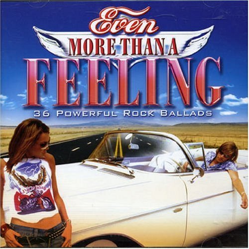 CD-Charts  Search : Even More Than a Feeling: 36 Powerful Rock Ballads