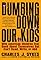 Dumbing Down Our Kids: W...