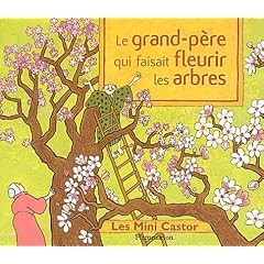 Le grand-p�re qui faisait fleurir les arbres