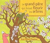 Le grand-p�re qui faisait fleurir les arbres