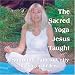 The Sacred Yoga Jesus Taught: A Supreme Path to Unity