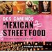 Books : Ivy Stark,Joanna Prues'sDos Caminos' Mexican Street Food: 120 Authentic Recipes to Make At Home [Hardcover]2011
