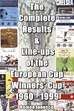 Cover of The Complete Results and Line-ups of the European Cup-winners' Cup 1960-1999 by Romeo Ionescu 1862230870