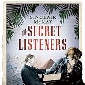 The Secret Listeners: How the Y Service Intercepted the Secret German Codes for Bletchley Park | [Sinclair McKay]