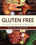 Gluten Free: 101 Gluten Free Recipes for Weight Loss. Paleo Diet (Gluten Free and Weight Loss Recipes)
