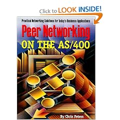 Peer Networking on the AS/400 : Pratical Solutions for Todays Business Applications