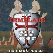 The Templars and the Shroud of Christ | [Barbara Frale]