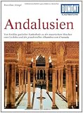 DUMONT KUNST REISEF�HRER Andalusien: Kathedralen, maurische Pal�ste und G�arten im S�den Spaniens - Karoline Gimpl