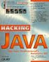 Hacking Java: The Java Professional's Resource Kit