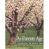 as parents age a psychological and practical guide