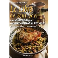 Le Libre de Sent Sovi : La cuisine m�di�vale catalane au d�but du XIVe si�cle - Recettes d'apr�s le manuscrit