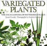 Variegated Plants: The Encyclopedia of Patterned Foliage