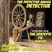 The Whoopie Pie Affair: The Defective Amish Detective, Volume 1 | [Mark Miller, Giovanni Gelati]