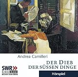 Der Dieb der s&uuml;&szlig;en Dinge: gek&uuml;rzte Romanfassung, H&ouml;rspiel des SWR - Andrea Camilleri