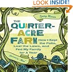 The Quarter-Acre Farm: How I Kept the...
