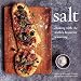 Salt: Cooking with the World's Favorite Seasoning