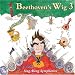 Beethoven's Wig 3: Many More Sing-Along Symphonies