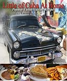 Little Cuba at Home. Popular Cuban Cuisine Recipes