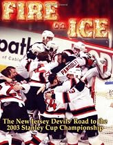 Fire on Ice: The New Jersey Devils' Road to the 2003 Stanley Cup Championship