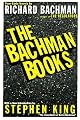 The Bachman Books : Four Early Novels by Richard Bachman (Rage / The Long Walk / Roadwork / The Running Man)