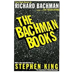 The Bachman Books : Four Early Novels by Richard Bachman (Rage / The Long Walk / Roadwork / The Running Man)