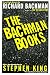 The Bachman Books : Four Early Novels by Richard Bachman (Rage / The Long Walk / Roadwork / The Running Man) by Stephen King