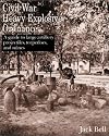 Civil War Heavy Explosive Ordnance: A Guide to Large Artillery Projectiles, Torpedoes, and Mines