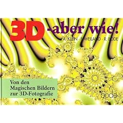 3D - aber wie! Von den Magischen Bildern zur 3D-Fotografie