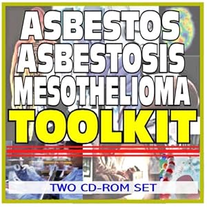Asbestos, Asbestosis, аnd Mesothelioma Toolkit - Comprehensive Medical Encyclopedia with Treatment Options, Clinical Data, and Practical Information (Two CD-ROM Set)